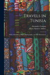 Travels in Tunisia; With a Glossary, a map, a Bibliography, and Fifty Illustrations w sklepie internetowym Libristo.pl