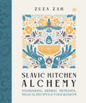 Slavic Kitchen Alchemy: Nourishing Herbal Remedies, Magical Recipes & Folk Wisdom w sklepie internetowym Libristo.pl