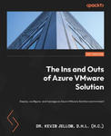 The Ins and Outs of Azure VMware Solution: Deploy, configure, and manage an Azure VMware Solution environment w sklepie internetowym Libristo.pl