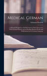 Medical German: A Manual Designed to Aid Physicians in Their Intercourse With German Patients and in Reading Medical Works and Publica w sklepie internetowym Libristo.pl