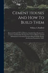 Cement Houses And How To Build Them: Illustrated Details Of Construction, Standard Specifications For Cement, Standard Specifications For Concrete Blo w sklepie internetowym Libristo.pl