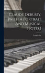 Claude Debussy. [with A Portrait And Musical Notes.] w sklepie internetowym Libristo.pl