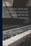 Claude Debussy. [with A Portrait And Musical Notes.] w sklepie internetowym Libristo.pl