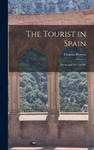 The Tourist in Spain: Biscay and the Castiles w sklepie internetowym Libristo.pl