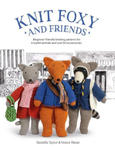 Knit Foxy and Friends: A Collection of Beginner-Friendly Knitting Patterns for a Stylish Urban Fox and His Friends w sklepie internetowym Libristo.pl