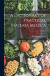 A Dictionary of Practical Materia Medica; Volume 1 w sklepie internetowym Libristo.pl