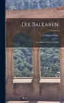 Die Balearen: Geschildert in Wort Und Bild; Volume 2 w sklepie internetowym Libristo.pl