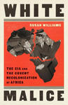 White Malice: The CIA and the Covert Recolonization of Africa w sklepie internetowym Libristo.pl