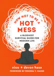 How Not to Be a Hot Mess: A Buddhist Survival Guide for Modern Life w sklepie internetowym Libristo.pl