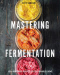 Mastering Fermentation: 100+ Homemade Recipes for Sustainable Living w sklepie internetowym Libristo.pl