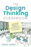 The Design Thinking Classroom: Using Design Thinking to Reimagine the Role and Practice of Educators w sklepie internetowym Libristo.pl