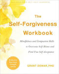 The Self-Forgiveness Workbook: Mindfulness and Compassion Skills to Overcome Self-Blame and Find True Self-Acceptance w sklepie internetowym Libristo.pl