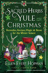 The Sacred Herbs of Yule and Christmas: Remedies, Recipes, Magic, and Brews for the Winter Season w sklepie internetowym Libristo.pl