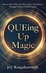 QUEing Up Magic: How to Have What You Want When You Want it Through Advanced Manifestation w sklepie internetowym Libristo.pl