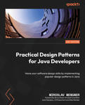 Practical Design Patterns for Java Developers: Hone your software design skills by implementing popular design patterns in Java w sklepie internetowym Libristo.pl