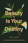 Beauty Is Your Destiny: How the Promise of Splendor Changes Everything w sklepie internetowym Libristo.pl