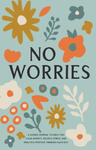 No Worries: A Guided Journal to Help You Calm Anxiety, Relieve Stress, and Practice Positive Thinking Each Day w sklepie internetowym Libristo.pl