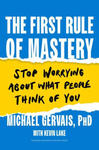 The First Rule of Mastery: Stop Worrying about What People Think of You w sklepie internetowym Libristo.pl