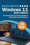 Exploring Windows 11 - 2023 Edition: The Illustrated, Practical Guide to Using Microsoft Windows w sklepie internetowym Libristo.pl