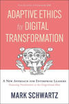 Adaptive Ethics for Digital Transformation: A New Approach for Enterprise Leadership in the Digital Age (Featuring Frankenstein Vs the Gingerbread Man w sklepie internetowym Libristo.pl