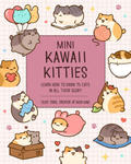 Mini Kawaii Kitties: Learn How to Draw 75 Cats in All Their Glory w sklepie internetowym Libristo.pl