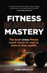 Fitness Business Mastery: The book every fitness coach needs to read as soon as they qualify w sklepie internetowym Libristo.pl