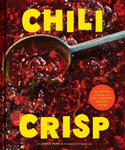 Chili Crisp: 50+ Recipes to Satisfy Your Spicy, Crunchy, Garlicky Cravings w sklepie internetowym Libristo.pl
