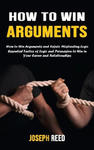 How to Win Arguments: How to Win Arguments and Refute Misleading Logic (Essential Tactics of Logic and Persuasion to Win in Your Career and w sklepie internetowym Libristo.pl