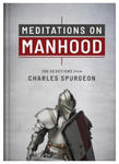 Meditations on Manhood: 100 Devotions from Charles Spurgeon w sklepie internetowym Libristo.pl