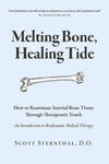 Melting Bone, Healing Tide: How to Reanimate Inertial Bone Tissue Through Therapeutic Touch w sklepie internetowym Libristo.pl