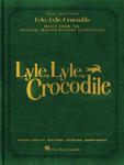 Lyle, Lyle, Crocodile - Music from the Original Motion Picture Soundtrack: Songbook Featuring Original Songs by Benj Pasek, Justin Paul, and Shawn Men w sklepie internetowym Libristo.pl