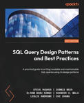 SQL Query Design Patterns and Best Practices: A practical guide to writing readable and maintainable SQL queries using its design patterns w sklepie internetowym Libristo.pl