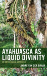 Ayahuasca as Liquid Divinity w sklepie internetowym Libristo.pl