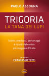 Trigoria. La tana dei lupi. Storie, aneddoti, personaggi e ricordi del centro più maggico d'Italia w sklepie internetowym Libristo.pl