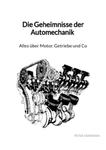 Die Geheimnisse der Automechanik - Alles über Motor, Getriebe und Co w sklepie internetowym Libristo.pl