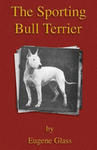 Sporting Bull Terrier (Vintage Dog Books Breed Classic - American Pit Bull Terrier) w sklepie internetowym Libristo.pl