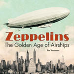 Zeppelins: The Golden Age of Airships w sklepie internetowym Libristo.pl