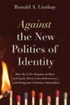 Against the New Politics of Identity: How the Left's Dogmas on Race and Equity Harm Liberal Democracy--And Invigorate Christian Nationalism w sklepie internetowym Libristo.pl