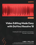 Video Editing Made Easy with DaVinci Resolve 18: Create quick video content for your business, the web, or social media w sklepie internetowym Libristo.pl