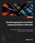 Bootstrapping Service Mesh Implementations with Istio: Build reliable, scalable, and secure microservices on Kubernetes with Service Mesh w sklepie internetowym Libristo.pl