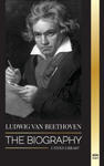Ludwig van Beethoven: The Biography of a Genius Composor and his Famous Moonlight Sonata Revealed w sklepie internetowym Libristo.pl