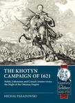 The Khotyn Campaign of 1621: Polish, Lithuanian and Cossack Armies Versus Might of the Ottoman Empire w sklepie internetowym Libristo.pl