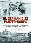 III Germanic SS Panzer-Korps: The History of Himmler's Favourite Ss-Panzer-Korps 1943-1945. Volume 1: Creation-September 1944 w sklepie internetowym Libristo.pl