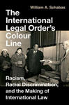The International Legal Order's Colour Line Racism, Racial Discrimination, and the Making of International Law (Hardback) w sklepie internetowym Libristo.pl