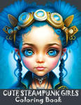 Cute Steampunk Girls Coloring Book: Adorable Steampunk Girls Grayscale Coloring Book Featuring the Beautiful Faces of Young Ladies w sklepie internetowym Libristo.pl