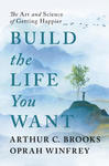 Build the Life You Want: The Art and Science of Getting Happier w sklepie internetowym Libristo.pl