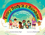 Every Body is a Rainbow: A Kid's Guide to Bodies Across the Gender Spectrum: A Kid's Guide to Bodies Across the Gender Spectrum: A Kid's Guide w sklepie internetowym Libristo.pl