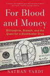 For Blood and Money: Billionaires, Biotech, and the Quest for a Blockbuster Drug w sklepie internetowym Libristo.pl