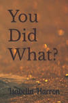 You Did What?: A Second Chance for love. An Older Woman Younger Man love story. w sklepie internetowym Libristo.pl