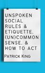 Unspoken Social Rules & Etiquette, (Un)common Sense, & How to Act w sklepie internetowym Libristo.pl